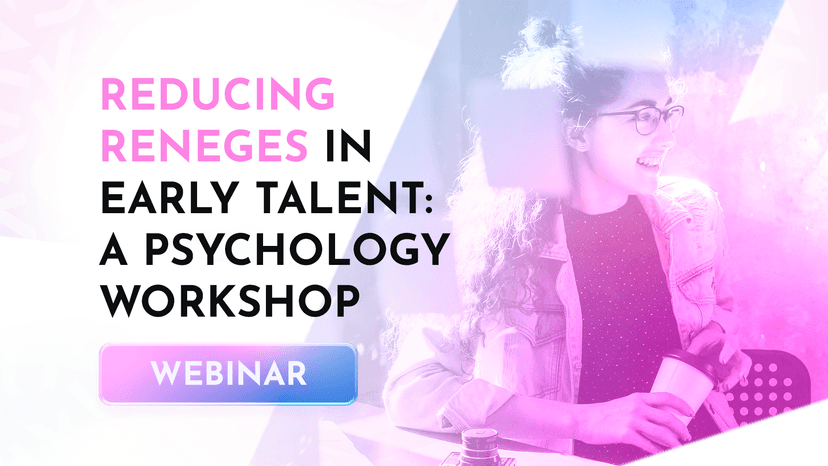 Webinar: Reducing Reneges in Early Talent: A Psychology Workshop
