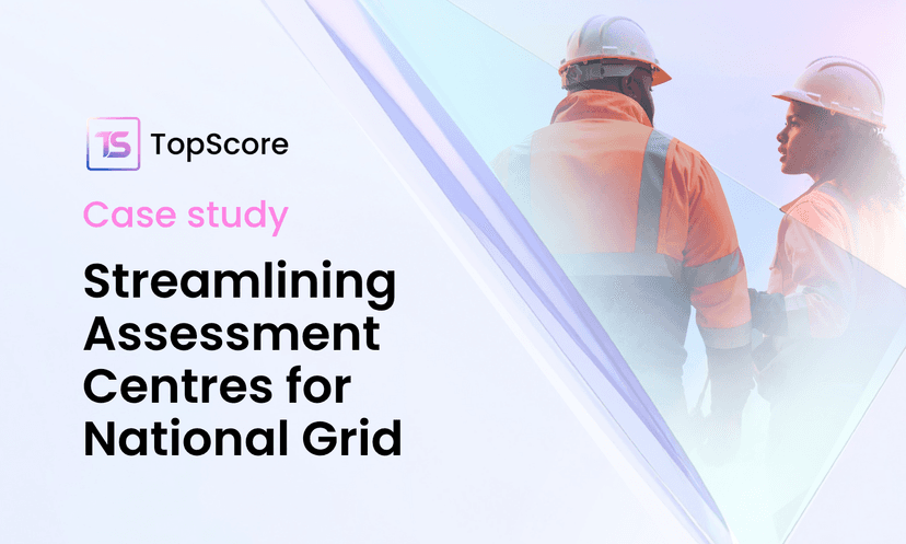 Case Study: Streamlining Assessment Centres for National Grid with TopScore