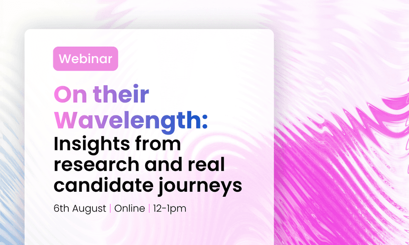 Webinar: On Their Wavelength: Insights from research and real candidate journeys