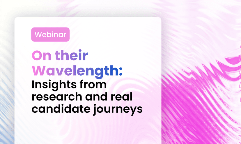 Webinar: On Their Wavelength: Insights from research and real candidate journeys